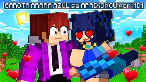 A Garota Arara Azul Se Apaixonou Por Mim No Minecraft Youtube