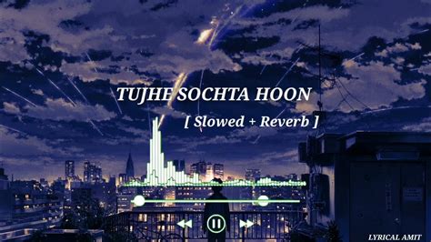 Tujhe Sochta Hoon Slowedreverb Kk Lofi Song Emraan Hashmi