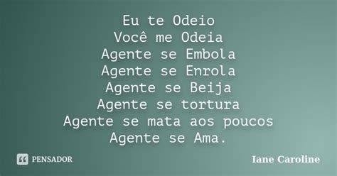 Eu Te Odeio Voc Me Odeia Agente Se Iane Caroline Pensador