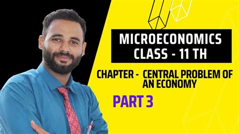 Central Problem Of An Economy Part Microeconomics Chapter