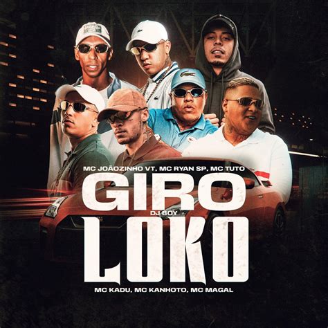 ‎giro Loko Feat Mc Tuto Mc Kadu Mc Kanhoto And Mc Magal Single Par