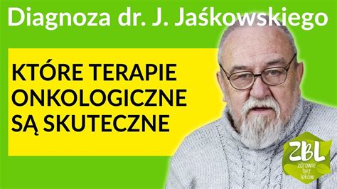 Dr Jerzy Jaśkowski Jak nie leczyć raka Która terapia jest skuteczna