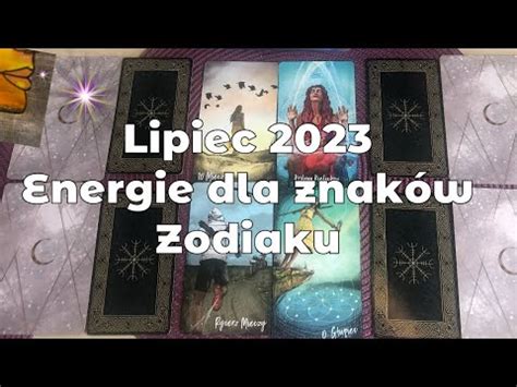 Lipiec Czytanie Dla Znak W Zodiaku Youtube