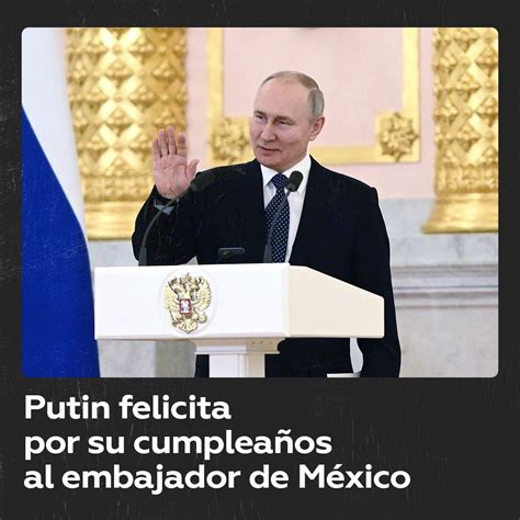 Rt En Espa Ol On Twitter Putin Felicita Al Nuevo Embajador De M Xico