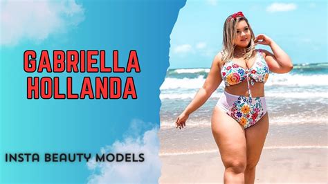 Gabriella Hollanda Plus Size Model Biography Instagram Curvy Model Wiki Fact Youtube