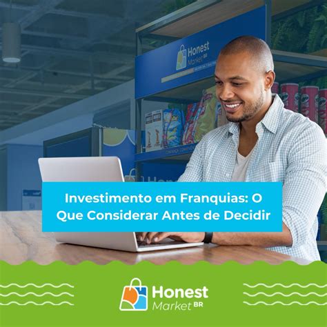 Investimento em Franquias: O Que Considerar Antes de Decidir