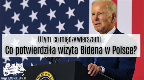 Co potwierdziła wizyta Joe Bidena w Polsce O tym co między wierszami