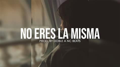 NO ERES LA MISMA Base De Rap Triste Sad Instrumental Rap Sad Beat