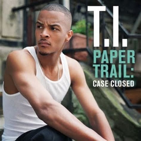 T.I. - Paper Trail: Case Closed Lyrics and Tracklist | Genius