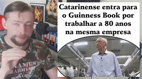 Catarinense Entra Para O Guinness Book Por Trabalhar H Anos Na