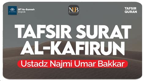 Kajian Rutin Tafsir Surat Al Kafirun Ustadz Najmi Umar Bakkar Youtube