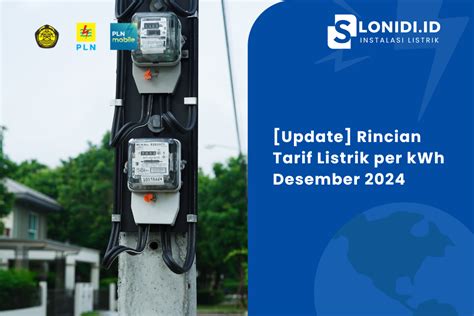 Update Rincian Tarif Listrik Per KWh Desember 2024 SLONIDI ID