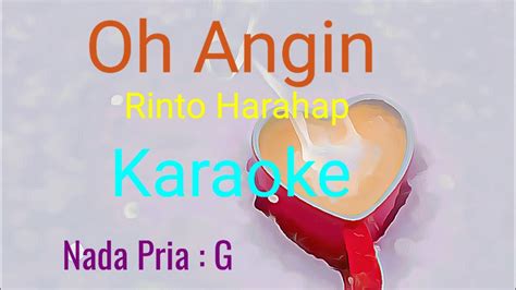 OH Angin KARAOKE Rinto Harahap Vocal Pria Do G YouTube