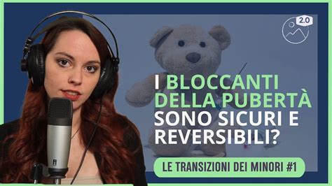 I Bloccanti Della Pubert Sono Sicuri E Reversibili Youtube