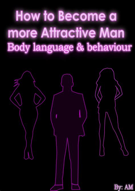 How To Become A More Attractive Man Body Language And Behaviour