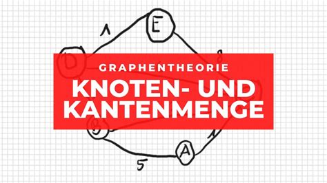 Graphen Knoten und Kantenmenge Erklärung Beispiel Graphentheorie