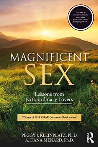 Magnificent Sex Lessons From Extraordinary Lovers Kleinplatz Peggy