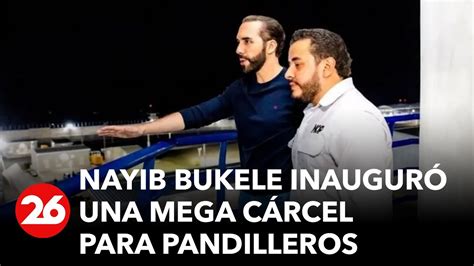 Nayib Bukele Inauguró Una Mega Cárcel Para 40 000 Pandilleros En El