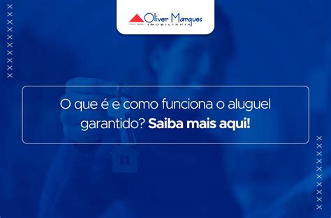 O que é e como funciona o aluguel garantido Saiba mais aqui Blog