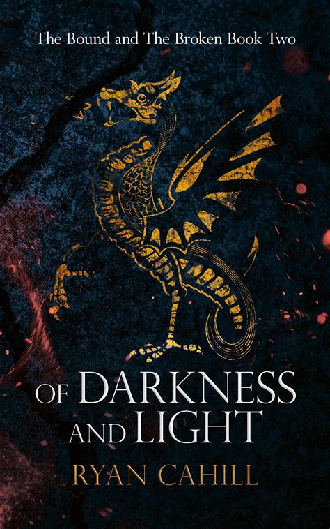 Of Darkness And Light The Bound And The Broken By Ryan Cahill