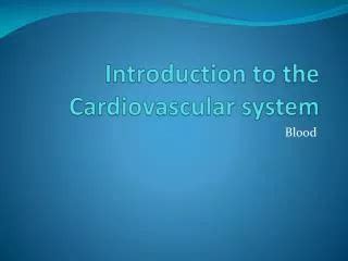 Ppt Introduction To The Cardiovascular System Powerpoint Presentation