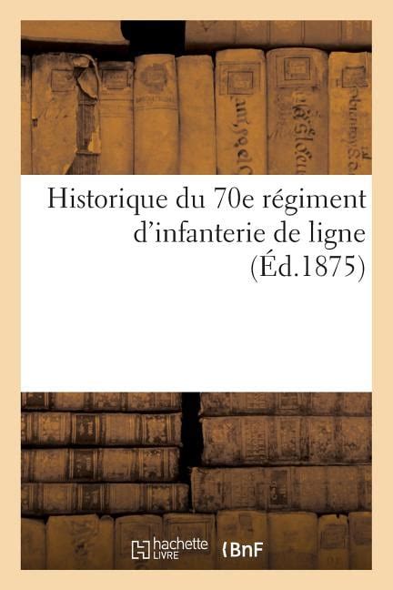 Histoire Historique Du 70e Régiment d Infanterie de Ligne Paperback