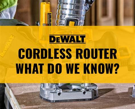 Dewalt Cordless Router What Do We Know Its Hub