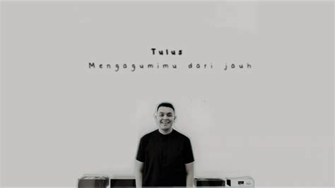 Tulus Mengagumimu Dari Jauh Lirik YouTube