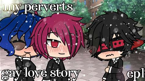 My Perverts Ep1 Gay Love Story Gacha Life Youtube