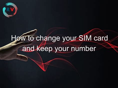 How to change your SIM card and keep your number – RECHARGUE YOUR LIFE