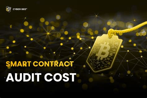 Smart Contract Audit Cost Explained Cto At Cyber Bee And Ultron