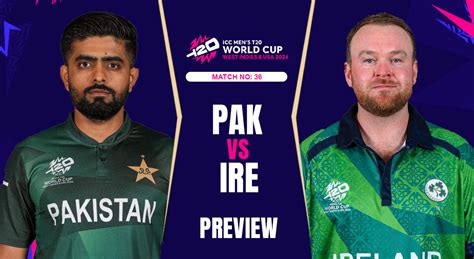 Pakistan Vs Ireland T20 World Cup Match Preview Head To Head Team