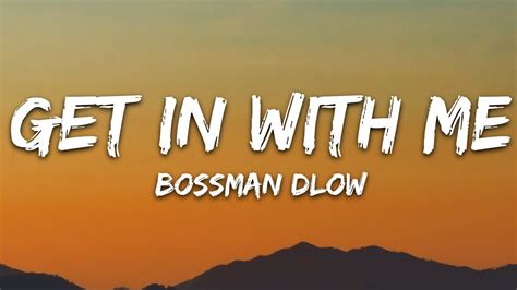 BossMan Dlow Get In With Me Lyrics YouTube