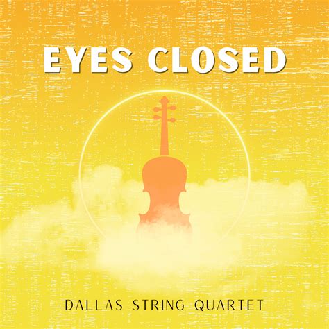 Dsq Releases Eyes Closed Single Dallas String Quartet