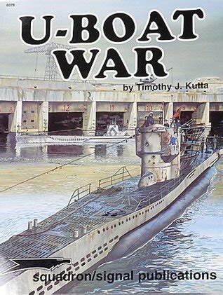 U Boat War Specials Series 6078 By Timothy J Kutta Goodreads