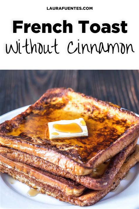 Epic French Toast No Cinnamon Needed Laura Fuentes