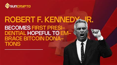 Robert F Kennedy Jr Welcomes Bitcoin Donations For Presidential Bid