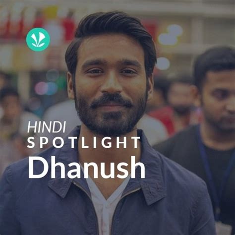 Dhanush - Spotlight - Latest Hindi Songs Online - JioSaavn