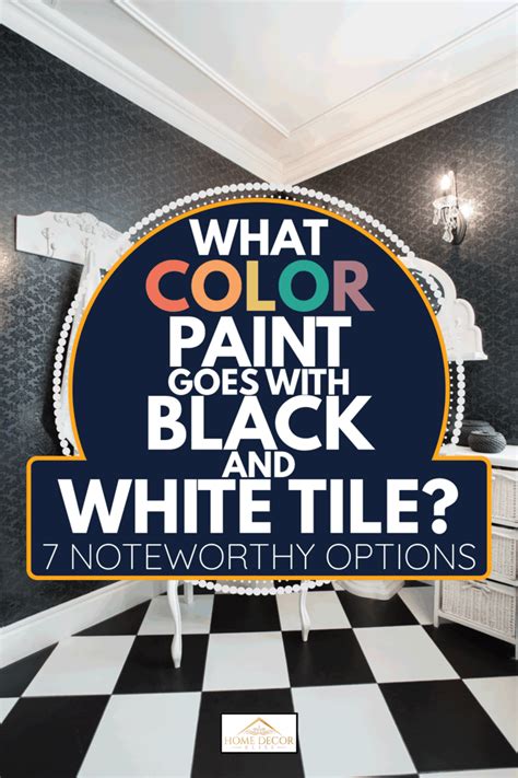 What Paint Color Looks Good With Black And White Tile