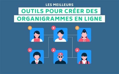 Les Meilleurs Outils Pour Cr Er Des Organigrammes En Ligne