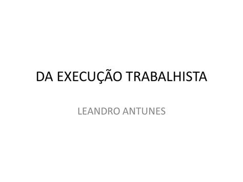 DA EXECUÇÃO TRABALHISTA ppt carregar