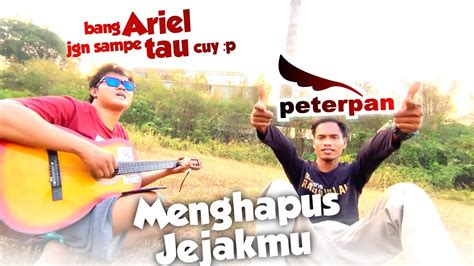 Menghapus Jejakmu Peterpan Noah Cover YouTube