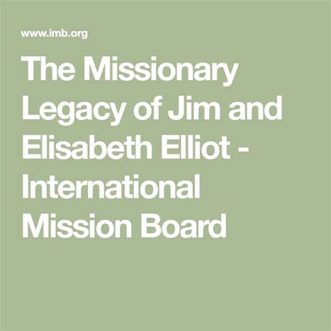 The Missionary Legacy of Jim and Elisabeth Elliot - IMB | Elisabeth elliot, Missionary, Legacy