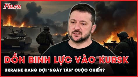 Càng dồn binh lực vào Kursk Ukraine càng trả giá đắt Thời sự quốc