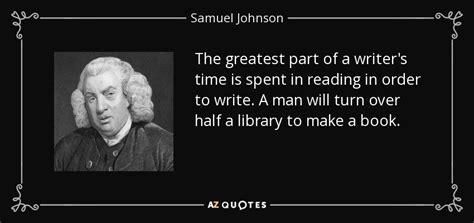 Samuel Johnson quote: The greatest part of a writer's time is spent in...