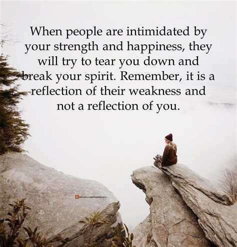 When People Are Intimidated By Your Strength And Happiness They Will