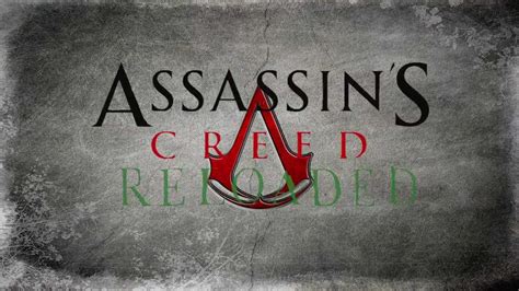 Trailer Assassins Creed Reloaded Youtube