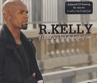 If I Could Turn Back The Hands Of Time By R Kelly Single