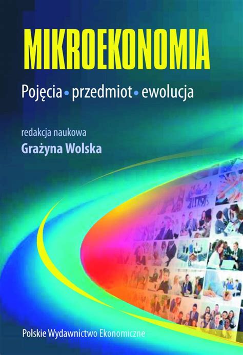 Mikroekonomia Pojęcia przedmiot ewolucja Ekonomia Książki Pwe