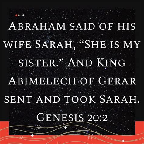 Genesis 20:2 Abraham said of his wife Sarah, “She is my sister.” And King Abimelech of Gerar ...